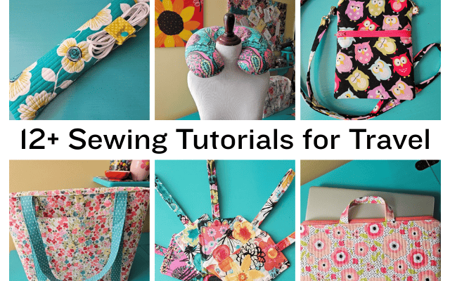 12+ Sewing Tutorials for Your Next Travel Adventure