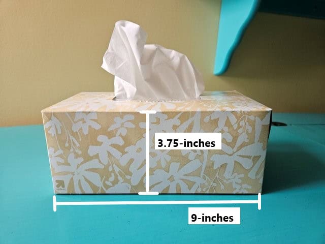 Measure the width and height of the tissue box